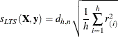 \[  s_{\mathit{LTS}}(\bX ,\mb {y}) = d_{h,n} \sqrt { {1\over h} \sum _{i=1}^ h r^2_{(i)} }  \]