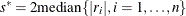 $s^* = 2 {\mbox{median}} \{ |r_ i|, i=1,\ldots ,n \} $