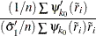 $\displaystyle {(1 / n) \sum \psi _{k_0}’({\tilde r}_ i) \over ({\hat\sigma }_{1}’ / n) \sum \psi _{k_0}({\tilde r}_ i) {\tilde r}_ i}  $