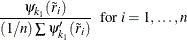 $\displaystyle  {\psi _{k_1}({\tilde r}_ i) \over (1 / n) \sum \psi _{k_1}’({\tilde r}_ i)} \   {\mbox{ for }} i=1,\ldots ,n  $