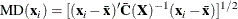 \[  \mr {MD}(\mb {x}_ i) = [(\mb {x}_ i - \bar{\mb {x}})’ \bar{\bC }(\bX )^{-1}(\mb {x}_ i - {\bar{\mb {x}}})]^{1 / 2}  \]