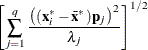 \[ \left[\sum _{j=1}^ q{\left((\mb {x}_ i^* - {\bar{\mb {x}}^*})\mb {p}_ j\right)^2 \over \lambda _ j}\right]^{1/2} \]