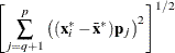 \[ \left[\sum _{j=q+1}^{p}{\left((\mb {x}_ i^* - {\bar{\mb {x}}^*})\mb {p}_ j\right)^2}\right]^{1/2} \]