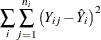 $\displaystyle  \sum _ i \sum _{j=1}^{n_ i} \left( Y_{ij} - \hat{Y}_ i \right)^2  $