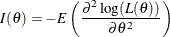 \[  I(\theta ) = - E \left( \frac{ {\partial }^{2} \,  \mr {log}( L(\theta )) }{ \partial {\theta }^{2} } \right)  \]