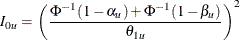 \[  I_{0u} = \,  \left( \frac{ {\Phi }^{-1}(1-\alpha _{u}) + {\Phi }^{-1}(1-\beta _{u}) }{ \theta _{1u} } \right)^{2}  \]