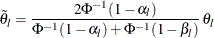 \[  \tilde{\theta }_{l} = \frac{2 {\Phi }^{-1} (1-\alpha _ l)}{{\Phi }^{-1} (1-\alpha _ l) + {\Phi }^{-1} (1-\beta _ l)} \,  {\theta }_{l}  \]