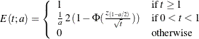 \[  E( t; a) = \left\{  \begin{array}{ll} 1 &  \mr {if} \, \,  t \geq 1 \\ \frac{1}{a} \,  2 \,  ( 1 - \Phi ( \frac{z_{(1-a/2)}}{\sqrt {t}})) &  \mr {if} \, \,  0 < t < 1 \\ 0 &  \mr {otherwise} \end{array} \right.  \]