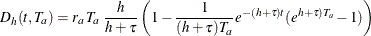 \[  D_{h}(t, T_ a) = r_{a} \,  T_{a} \;  \frac{h}{h+\tau } \left( 1 - \frac{1}{(h+\tau ) T_ a} e^{-(h+\tau ) t} (e^{h+\tau ) T_{a}} -1) \right)  \]