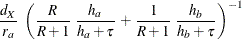 \[  \frac{d_{X}}{r_{a}} \;  \left( \frac{R}{R+1} \;  \frac{h_ a}{h_ a+\tau } \,  + \,  \frac{1}{R+1} \;  \frac{h_ b}{h_ b+\tau } \right)^{-1}  \]