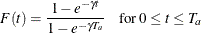 \[  F(t)= \frac{1 - e^{-\gamma t}}{1 - e^{-\gamma T_ a}} \; \; \; \;  \mbox{for} \, \,  0 \leq t \leq T_{a}  \]