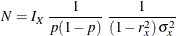 \[  N = I_{X} \, \,  \frac{1}{p(1-p)} \, \,  \frac{1}{(1 - r^{2}_{x}) \,  \sigma ^{2}_{x}}  \]