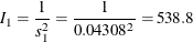 \[  I_{1} = \frac{1}{s^{2}_{1}} = \frac{1}{0.04308^{2}} = 538.8  \]