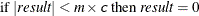 \[  \mr {if ~ } |\mathit{result}| < m \times \Argument{c} \mr {~  then ~ } \mathit{result} = 0  \]