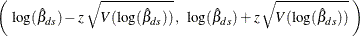 \[  \left( \;  \mbox{log}({\hat\beta }_{ds}) - z \,  \sqrt {V( \mbox{log}({\hat\beta }_{ds}) )} \,  , \; \;  \mbox{log}({\hat\beta }_{ds}) + z \,  \sqrt {V( \mbox{log}({\hat\beta }_{ds}) )} \;  \right)  \]