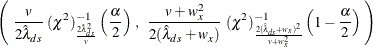 \[  \left( \;  \frac{v}{2 {\hat\lambda }_{ds}} \;  (\chi ^{2})^{-1}_{\frac{2 {\hat\lambda }_{ds}^{2}}{v}} \left( \frac{\alpha }{2} \right) \,  , \; \;  \frac{v+w^{2}_ x}{2 ({\hat\lambda }_{ds}+w_ x)} \;  (\chi ^{2})^{-1}_{\frac{2 ({\hat\lambda }_{ds}+w_ x)^{2}}{v+w^{2}_ x}} \left( 1 - \frac{\alpha }{2} \right) \;  \right)  \]