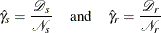 \[  {\hat\gamma }_ s= \frac{\,  {\mathcal D}_ s \, }{{\mathcal N}_ s} \; \; \; \; \;  \mbox{and} \; \; \; \; \;  {\hat\gamma }_ r= \frac{\,  {\mathcal D}_ r \, }{{\mathcal N}_ r}  \]