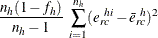 $\displaystyle  \frac{n_ h(1-f_ h)}{n_ h-1} ~  \sum _{i=1}^{n_ h} (e_{rc}^{~ hi} - \bar{e}_{rc}^{~ h})^2  $