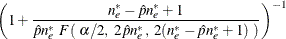 $\displaystyle  \left( 1 + \frac{n_ e^* - \hat{p} n_ e^* + 1}{\hat{p} n_ e^* ~  F(~ \alpha /2, ~  2 \hat{p} n_ e^*,~  2(n_ e^* - \hat{p} n_ e^* + 1) ~ )} \right)^{-1}  $