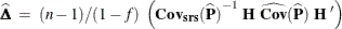 \[  \widehat{\bDelta } ~  = ~  (n-1)/(1-f) ~  \left( {\mr {\mb {Cov_{\tiny {srs}}}}(\widehat{\mb {P}})}^{-1} ~  \mb {H} ~  \widehat{\mb {Cov}}(\widehat{\mb {P}}) ~  \mb {H}^{~ \prime } \right)  \]