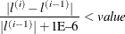 \[  \frac{ |l^{(i)} - l^{(i-1)}|}{|l^{(i-1)}| + {\mbox{1E--6}}} < \mi {value}  \]