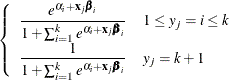 $\displaystyle  \left\{ \begin{array}{ll} \displaystyle \frac{ {e}^{\alpha _ i+\mb {x}_ j{\bbeta }_ i}}{1+\sum _{i=1}^{k} {e}^{\alpha _ i+\mb {x}_ j {\bbeta }_ i}} &  1\le y_ j=i\le k \\ \displaystyle \frac{1}{1+\sum _{i=1}^{k} {e}^{\alpha _ i+\mb {x}_ j {\bbeta }_ i}} &  y_ j=k+1 \end{array} \right.  $