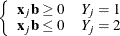 $\displaystyle  \left\{  \begin{array}{ll} \mb {x}_ j\mb {b} \geq 0 &  Y_ j = 1 \\ \mb {x}_ j\mb {b} \leq 0 &  Y_ j = 2 \end{array} \right.  $