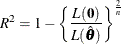 \[  R^2 = 1 - \biggl \{ \frac{L(\mb {0})}{L(\hat{\btheta })}\biggr \} ^{\frac{2}{n}}  \]