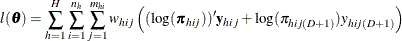 \[  l(\btheta ) = \sum _{h=1}^ H\sum _{i=1}^{n_ h} \sum _{j=1}^{m_{hi}} w_{hij} \left( (\log (\bpi _{hij}))’\mb {y}_{hij}+ \log (\pi _{hij(D+1)})y_{hij(D+1)} \right)  \]