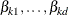 $\beta _{k1}, \ldots , \beta _{kd}$