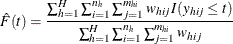 \[  \hat F(t)=\frac{\sum _{h=1}^ H\sum _{i=1}^{n_ h} \sum _{j=1}^{m_{hi}}w_{hij}I(y_{hij}\le t)}{\sum _{h=1}^ H\sum _{i=1}^{n_ h}\sum _{j=1}^{m_{hi}}w_{hij}}  \]