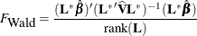 \[  F_{\mbox{Wald}} = \frac{(\mb {L}^* \hat{\bbeta }) ({\mb {L}^*} \widehat{\mb {V}} \mb {L}^* )^{-1} (\mb {L}^* \hat{\bbeta }) }{\mbox{rank}(\mb {L}) }  \]