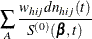 $\displaystyle  \sum _{A} \frac{ w_{hij} dn_{hij}(t)}{S^{(0)}(\bbeta ,t)}  $