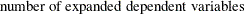 $\displaystyle  \mbox{number of expanded dependent variables}  $