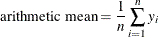 \[  \mbox{arithmetic mean} = \frac{1}{n} \sum _{i=1}^ n y_ i  \]