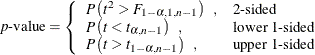 \[  \mbox{\Mathtext{p}-value} = \left\{  \begin{array}{ll} P \left( t^2 > F_{1-\alpha , 1, n-1} \right) \; \;  , &  \mbox{2-sided} \\ P \left( t < t_{\alpha , n-1} \right) \; \;  , &  \mbox{lower 1-sided} \\ P \left( t > t_{1-\alpha , n-1} \right) \; \;  , &  \mbox{upper 1-sided} \\ \end{array} \right.  \]