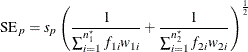 \[  \mr {SE}_ p = s_ p \left( \frac{1}{\sum _{i=1}^{n^\star _1} f_{1i} w_{1i}} + \frac{1}{\sum _{i=1}^{n^\star _2} f_{2i} w_{2i}} \right)^\frac {1}{2}  \]