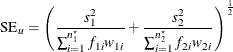 \[  \mr {SE}_ u = \left( \frac{s^2_1}{\sum _{i=1}^{n^\star _1} f_{1i} w_{1i}} + \frac{s^2_2}{\sum _{i=1}^{n^\star _2} f_{2i} w_{2i}} \right)^\frac {1}{2}  \]