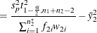 $\displaystyle = \frac{s_ p^2 t^2_{1-\frac{\alpha }{2}, n_1+n_2-2}}{\sum _{i=1}^{n^\star _2} f_{2i} w_{2i}} - \bar{y}^2_2  $