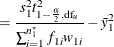 $\displaystyle = \frac{s_1^2 t^2_{1-\frac{\alpha }{2}, \mr {df}_ u}}{\sum _{i=1}^{n^\star _1} f_{1i} w_{1i}} - \bar{y}^2_1  $