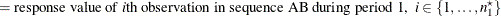 $\displaystyle = \mbox{response value of \Mathtext{i}th observation in sequence AB during period 1,} \; \;  i \in \{ 1, \ldots , n^\star _1\}   $