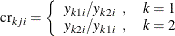 \[  \mr {cr}_{kji} = \left\{  \begin{array}{ll} y_{k1i} / y_{k2i} \; \;  , &  k=1 \\ y_{k2i} / y_{k1i} \; \;  , &  k=2 \\ \end{array} \right.  \]