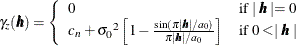 $ \gamma _ z(\bm {h}) = \left\{  \begin{array}{ll} 0 &  \mbox{if $\mid \bm {h} \mid = 0$} \\ c_ n + {\sigma _0}^2\left[1 - \frac{\sin (\pi \mid \bm {h} \mid /a_0)}{\pi \mid \bm {h} \mid /a_0} \right] &  \mbox{if $0 < \mid \bm {h} \mid $} \end{array} \right. $