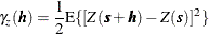 \[  \gamma _ z(\bm {h}) = \frac{1}{2} \mr {E}\{ [Z(\bm {s}+\bm {h})-Z(\bm {s})]^2\}   \]