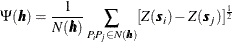 \[  \Psi (\bm {h}) = \frac{1}{N(\bm {h})} \sum _{P_ iP_ j \in N(\bm {h})}[Z(\bm {s}_ i)-Z(\bm {s}_ j)]^{\frac{1}{2}}  \]