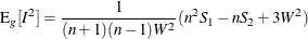 \[  \mr {E}_ g[I^2] = \frac{1}{(n+1)(n-1)W^2} (n^2S_1-nS_2+3W^2)  \]