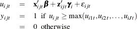 \begin{eqnarray*}  u_{ijt} & =&  \mb {x}_{ijt}’\bbeta + \mb {z}_{ijt}’\bgamma _ i+ \epsilon _{ijt}\\ y_{ijt} & =& 1 ~ ~ \mbox{if}~ ~  u_{ijt}\ge \max (u_{i1t}, u_{i2t}, \ldots , u_{iJt})\\ & =& 0 ~ ~ \mbox{otherwise} \end{eqnarray*}