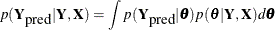 \[  p(\mb {Y}_{\mbox{pred}} | \mb {Y}, \mb {X} ) = \int p(\mb {Y}_{\mbox{pred}} | \btheta ) p(\btheta | \mb {Y}, \mb {X}) d\btheta  \]