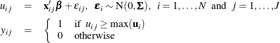 \begin{eqnarray*}  u_{ij} & =&  \mb {x}_{ij}’\bbeta + \epsilon _{ij}, ~ ~  {\bepsilon }_{i} \sim \mbox{N}(0, \bSigma ), ~ ~  i=1, \ldots , N ~ ~ \mbox{and}~ ~  j=1, \ldots , J\\ y_{ij}& =& \left\{ \begin{array}{ll} 1 &  \mbox{if}~ ~  u_{ij}\ge \max (\mb {u}_{i})\\ 0 &  \mbox{otherwise} \end{array}\right. \end{eqnarray*}