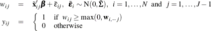 \begin{eqnarray*}  w_{ij} & =&  \tilde{\mb {x}}_{ij}’\bbeta + \tilde{\epsilon }_{ij}, ~ ~  \tilde{\bepsilon }_{i} \sim \mbox{N} (0, \tilde\bSigma ), ~ ~  i=1, \ldots , N ~ ~ \mbox{and}~ ~  j=1, \ldots , J-1\\ y_{ij}& =& \left\{ \begin{array}{ll} 1 &  \mbox{if}~ ~  w_{ij}\ge \max (0, \mb {w}_{i,-j})\\ 0 &  \mbox{otherwise} \end{array}\right. \end{eqnarray*}